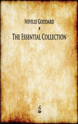 Neville Goddard: The Essential Collection - Goddard, Neville