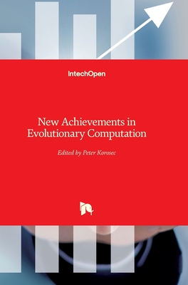 New Achievements in Evolutionary Computation - Korosec, Peter (Editor)