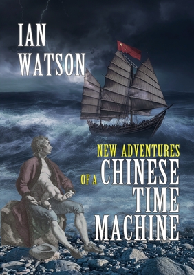 New Adventures of a Chinese Time Machine - Watson, Ian