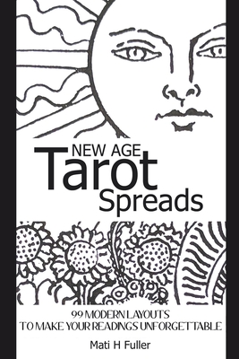 New Age Tarot Spreads: 99 modern layouts to make your readings unforgettable - Fuller, Mati H