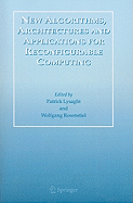 New Algorithms, Architectures and Applications for Reconfigurable Computing