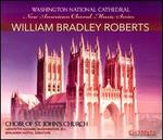 New American Choral Music Series: William Bradley Roberts