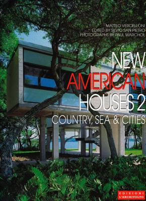 New American Houses 2: Country, Sea, and City - Vercelloni, Matteo, and Vercelloni, M, and Warchol, P