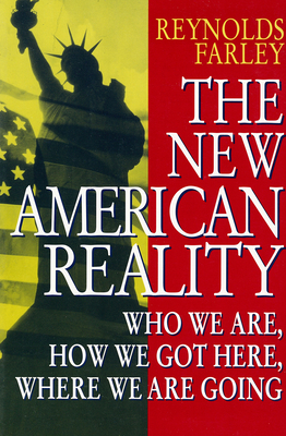 New American Reality: Who We are, How We Got Here, Where We are Going - Farley, Reynolds