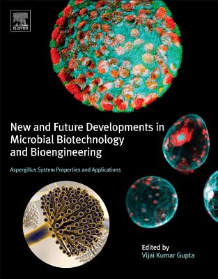 New and Future Developments in Microbial Biotechnology and Bioengineering: Aspergillus System Properties and Applications - Gupta, Vijai Kumar (Editor)
