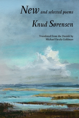 New and Selected Poems: Knud Srensen - Srensen, Knud, and Goldman, Michael Favala