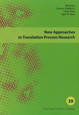 New Approaches in Translation Process Research - Mees, Inger M, and Alves, Fabio, and Gpferich, Susanne (Editor)