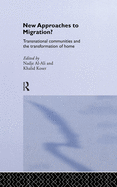 New Approaches to Migration?: Transnational Communities and the Transformation of Home