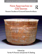 New Approaches to Old Stones: Recent Studies of Ground Stone Artifacts