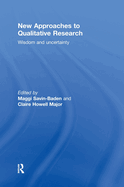 New Approaches to Qualitative Research: Wisdom and Uncertainty