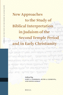 New Approaches to the Study of Biblical Interpretation in Judaism of the Second Temple Period and in Early Christianity: Proceedings of the Eleventh International Symposium of the Orion Center for the Study of the Dead Sea Scrolls and Associated...