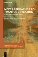 New Approaches to Transcodification: Literature, Arts, and Media
