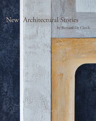 New Architectural Stories: by Bernard De Clerck - Pauwels, Ivo