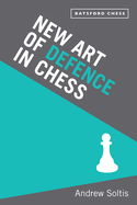 New Art of Defence in Chess: chess defence tactics classic