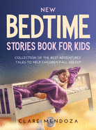 New Bedtime Stories Book for Kids: Collection of the Best Adventures Tales to Help Children Fall Asleep