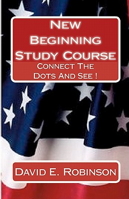 New Beginning Study Course: Connect The Dots And See ! - Robinson, David E