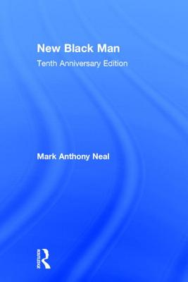 New Black Man: Tenth Anniversary Edition - Neal, Mark Anthony