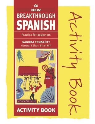 New Breakthrough Spanish: Activity Book - Truscott, Sandra, and Escribano, Jose G.