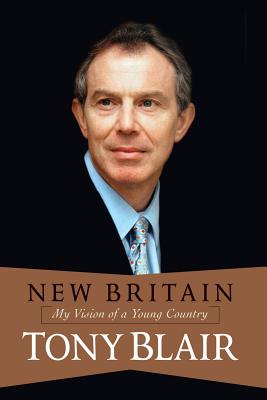 New Britain: My Vision of a Young Country - Blair, Tony