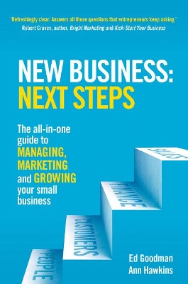 New Business: Next Steps: The all-in-one guide to managing, marketing and growing your small business - Goodman, Ed, and Hawkins, Ann