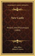 New Castle: Historic and Picturesque (1884)