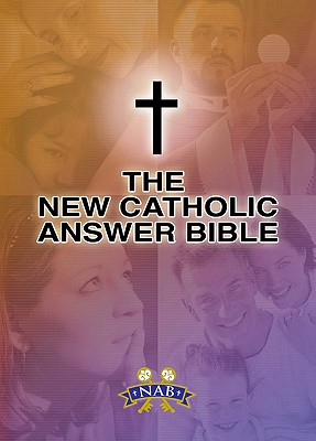 New Catholic Answer Bible-NABRE - Thigpen, Paul, Mr., PhD (Editor)