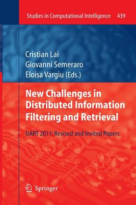 New Challenges in Distributed Information Filtering and Retrieval: Dart 2011: Revised and Invited Papers - Lai, Cristian (Editor), and Semeraro, Giovanni (Editor), and Vargiu, Eloisa (Editor)