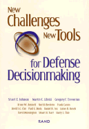 New Challenges New Tools for Defense Decisionmaking - Libicki, Martin C (Editor), and Treverton, Gregory F (Editor), and Bennett, Bruce W (Editor)