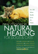 New Choices in Natural Healing for Dogs & Cats - Shojai, Amy D, and Prevention for Pets Books, Editors, and Prevention for Pets