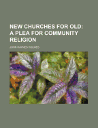 New Churches for Old: A Plea for Community Religion
