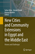 New Cities and Community Extensions in Egypt and the Middle East: Visions and Challenges