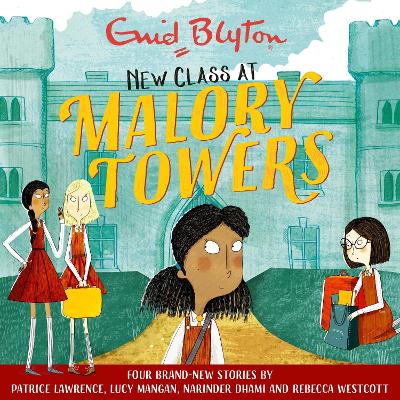 New Class at Malory Towers: Four brand-new Malory Towers - Blyton, Enid, and Westcott, Rebecca, and Dhami, Narinder