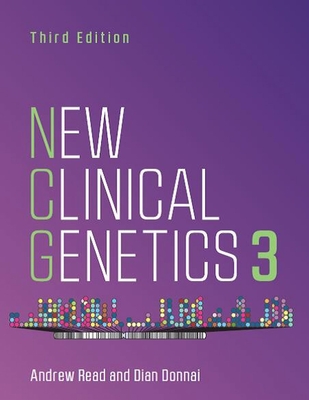 New Clinical Genetics, third edition - Read, Andrew, and Donnai, Dian, Prof.