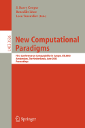 New Computational Paradigms: First Conference on Computability in Europe, Cie 2005, Amsterdam, the Netherlands, June 8-12, 2005, Proceedings