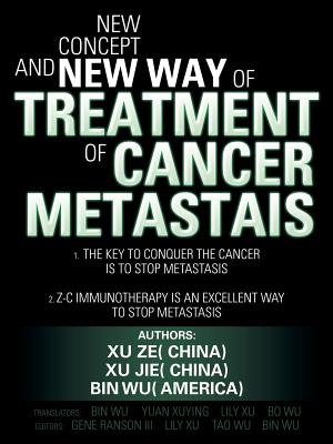 New Concept and New Way of Treatment of Cancer Metastais - Ze, Xu, and Jie, Xu, and Wu, Bin