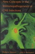 New Concepts in Immunopathologenesis of CNS Infections - Peterson, Phillip K (Editor), and Remington, Jack S (Editor)