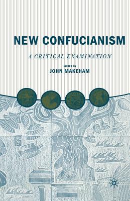 New Confucianism: A Critical Examination - Makeham, J