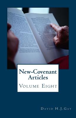 New-Covenant Articles: Volume Eight - Gay, David H J