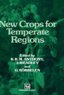 New Crops for Temperate Regions - Anthony, K, and Meadley, J, and Robbelen, G