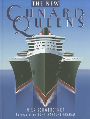 New Cunard Queens: Queen Mary 2, Queen Victoria and Queen Elizabeth - Schwerdtner, Nils