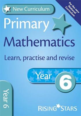 New Curriculum Primary Maths Learn, Practise and Revise Year 6 - Rainbow, Anne, and Patmore, Mark, and Dixon, Trevor