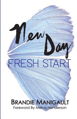 New Day Fresh Start - Henderson, Melva (Foreword by), and Grant, Naomi (Contributions by)