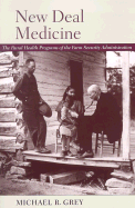New Deal Medicine: The Rural Health Programs of the Farm Security Administration