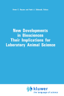 New Developments in Biosciences: Their Implications for Laboratory Animal Science: Proceedings of the Third Symposium of the Federation of European Laboratory Animal Science Associations, Held in Amsterdam, the Netherlands, 1-5 June 1987