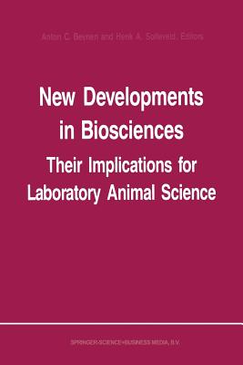 New Developments in Biosciences: Their Implications for Laboratory Animal Science: Proceedings of the Third Symposium of the Federation of European Laboratory Animal Science Associations, Held in Amsterdam, the Netherlands, 1-5 June 1987 - Beynen, A C (Editor), and Solleveld, H a (Editor)