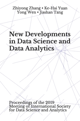 New Developments in Data Science and Data Analytics: Proceedings of the 2019 Meeting of International Society for Data Science and Analytics - Yuan, Ke-Hai, and Wen, Yong, and Tang, Jiashan