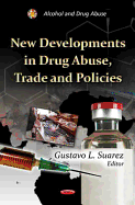 New Developments in Drug Abuse, Trade & Policies