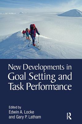 New Developments in Goal Setting and Task Performance - Locke, Edwin A. (Editor), and Latham, Gary P. (Editor)