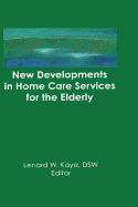 New Developments in Home Care Services for the Elderly: Innovations in Policy, Program, and Practice