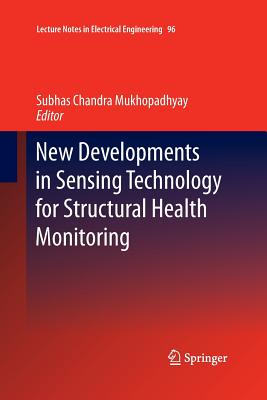 New Developments in Sensing Technology for Structural Health Monitoring - Mukhopadhyay, Subhas Chandra (Editor)